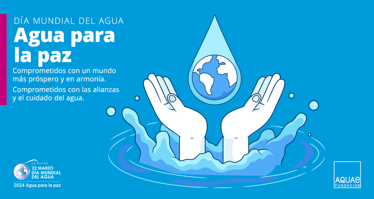 Día Mundial del Agua 2024: “Agua para la paz” - Fundación Aquae